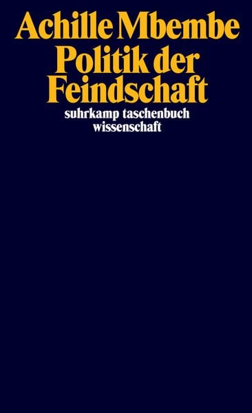 Politik der Feindschaft, Taschenbuch von Achille Mbembe, Suhrkamp, 978-3-518-29932-6