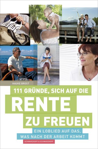 111 Gründe, sich auf die Rente zu freuen, Taschenbuch von Hauke Brost, Schwarzkopf & Schwarzkopf, 978-3-89602-586-9