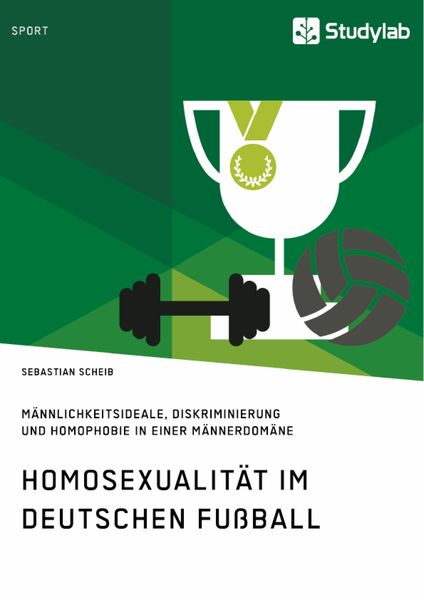 Produktbild: Homosexualit&auml;t im deutschen Fu&szlig;ball. M&auml;nnlichkeitsideale, Diskriminierung und Homophobie in einer M&auml;nnerdom&auml;ne