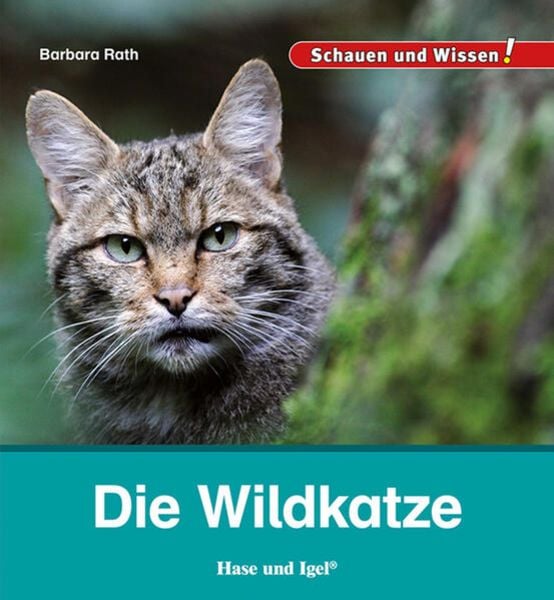 Die Wildkatze, Gebundene Ausgabe von Barbara Rath, Hase und Igel Verlag, 978-3-86316-467-6