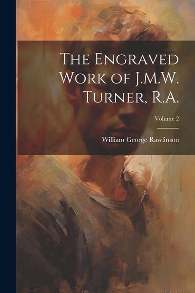 Produktbild: The Engraved Work of J.M.W. Turner, R.A.; Volume 2