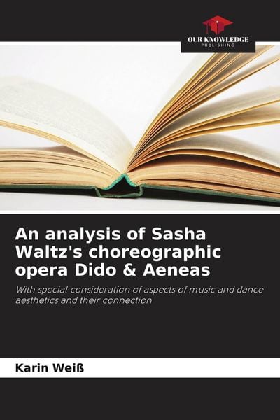 Produktbild: An analysis of Sasha Waltz's choreographic opera Dido & Aeneas