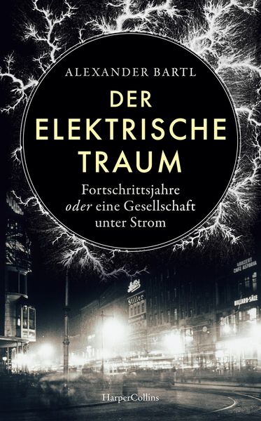 Produktbild: Der elektrische Traum. Fortschrittsjahre oder eine Gesellschaft unter Strom