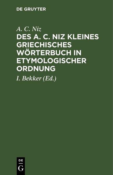 Produktbild: Des A. C. Niz kleines griechisches W&ouml;rterbuch in etymologischer Ordnung