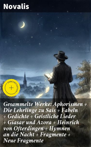 Produktbild: Gesammelte Werke: Aphorismen + Die Lehrlinge zu Sais + Fabeln + Gedichte + Geistliche Lieder + Giasar und Azora + Heinrich von Ofterdingen + Hymnen an