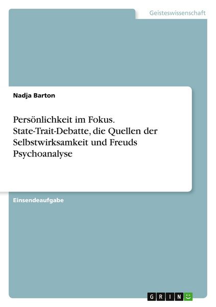 Produktbild: Pers&ouml;nlichkeit im Fokus. State-Trait-Debatte, die Quellen der Selbstwirksamkeit und Freuds Psychoanalyse