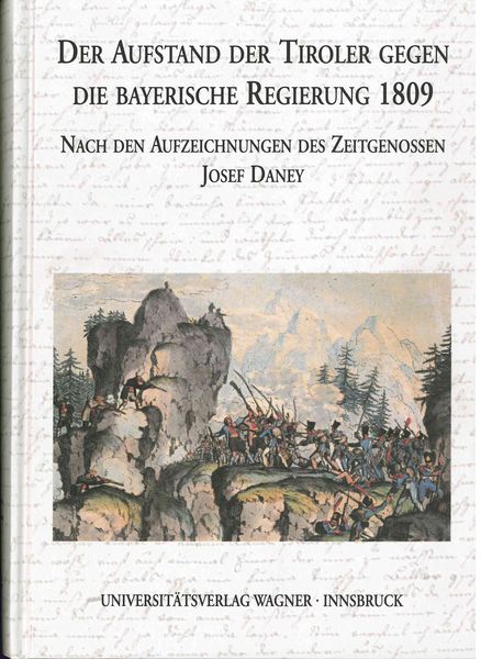 Produktbild: Der Aufstand der Tiroler gegen die bayerische Regierung 1809 nach den Aufzeichnungen des Zeitgenossen Josef Daney