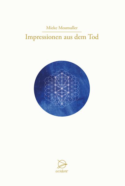 Impressionen aus dem Tod, Gebundene Ausgabe von Mieke Mosmuller, Occident Verlag, 978-3-946699-05-7