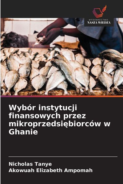 Produktbild: Wyb&oacute;r instytucji finansowych przez mikroprzedsi&iquest;biorc&oacute;w w Ghanie