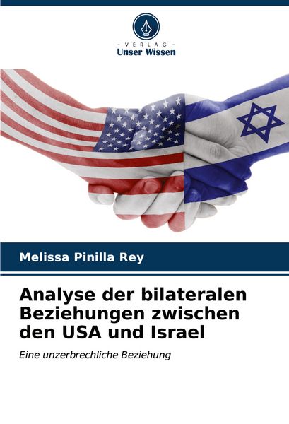 Analyse der bilateralen Beziehungen zwischen den USA und Israel, Taschenbuch von Melissa Pinilla Rey, Verlag Unser Wissen, 9786206634867