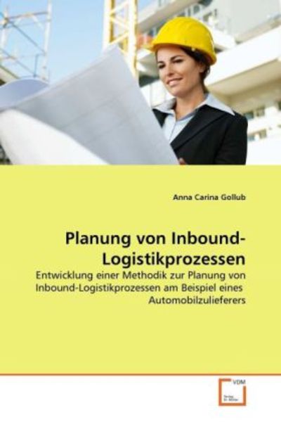 Gollub, A: Planung von Inbound-Logistikprozessen, Taschenbuch von Anna Carina Gollub, VDM, 9783639351644