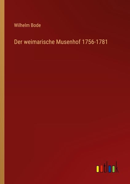 Produktbild: Der weimarische Musenhof 1756-1781