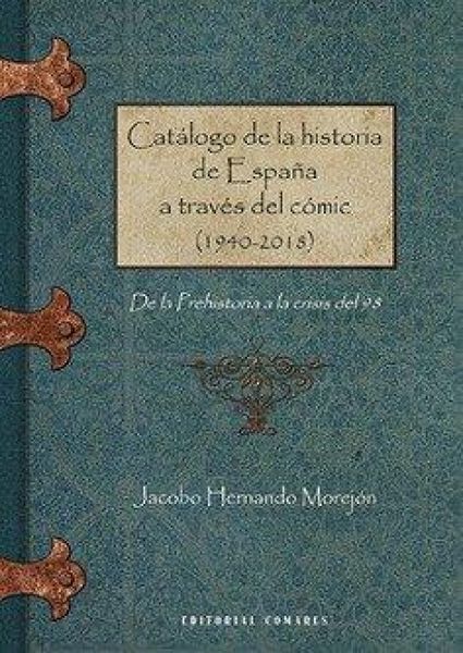 Produktbild: Cat&aacute;logo de la historia de Espa&ntilde;a a trav&eacute;s del c&oacute;mic, 1940-2018 : de la Prehistoria a la crisis del 98