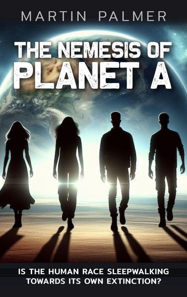 Produktbild: The Nemesis of Planet A - Is The Human Race Sleep Walking Towards Its Own Extinction?