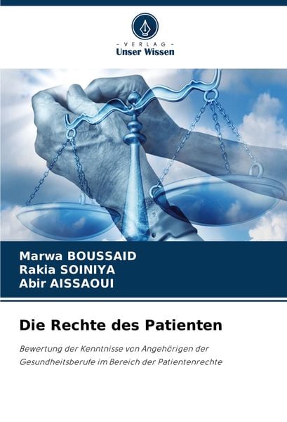 Die Rechte des Patienten, Taschenbuch von Marwa Boussaid , Rakia Soiniya , Abir Aissaoui, Verlag Unser Wissen, 9786208071615