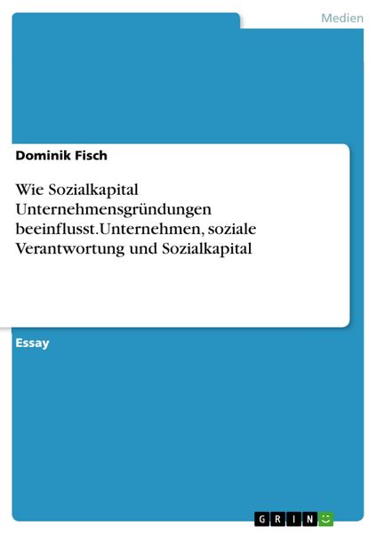 Produktbild: Wie Sozialkapital Unternehmensgr&uuml;ndungen beeinflusst.Unternehmen, soziale Verantwortung und Sozialkapital