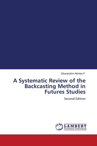 Produktbild: A Systematic Review of the Backcasting Method in Futures Studies
