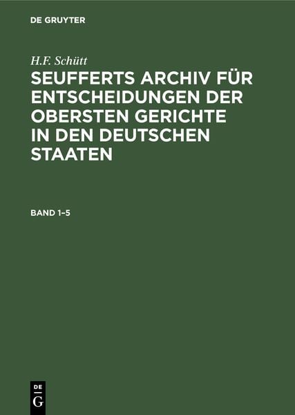 Produktbild: Seufferts Archiv f&uuml;r Entscheidungen der obersten Gerichte in den deutschen Staaten. Band 1&ndash;5