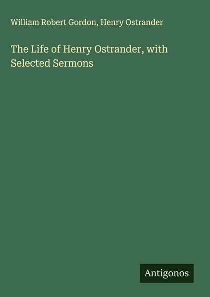 Produktbild: The Life of Henry Ostrander, with Selected Sermons