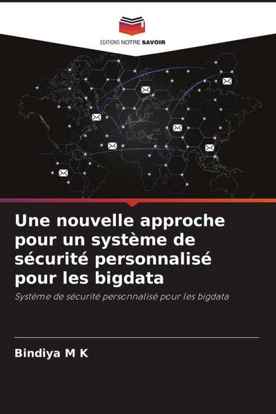 Produktbild: Une nouvelle approche pour un syst&egrave;me de s&eacute;curit&eacute; personnalis&eacute; pour les bigdata