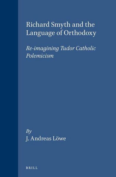 Produktbild: Richard Smyth and the Language of Orthodoxy: Re-Imagining Tudor Catholic Polemicism