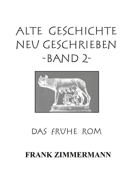 Alte Geschichte neu geschrieben Band 2, Taschenbuch von Frank Zimmermann, BoD – Books on Demand, 9783754334584