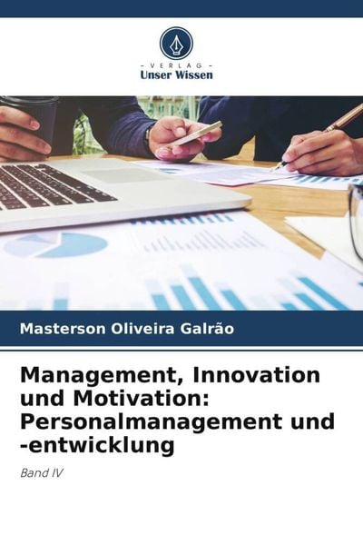 Management, Innovation und Motivation: Personalmanagement und -entwicklung, Taschenbuch von Masterson Oliveira Galrão, Verlag Unser Wissen,