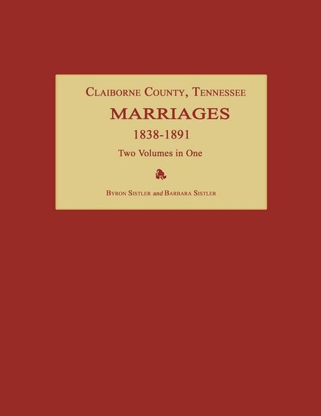 Produktbild: Claiborne County, Tennessee, Marriages 1838-1891. Two Volumes in One