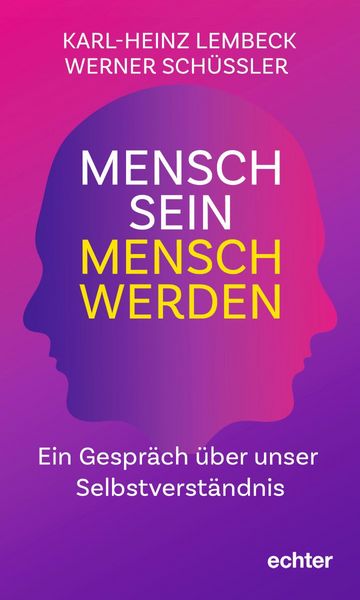 Mensch sein - Mensch werden, Taschenbuch von Karl-Heinz Lembeck,Werner Schüssler, Echter, 978-3-429-06902-5