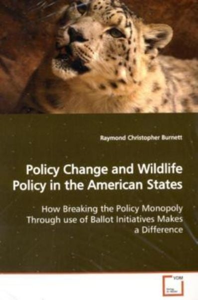 Burnett, R: Policy Change and Wildlife Policy in the America, Taschenbuch von Raymond Christopher Burnett, VDM, 9783639145090