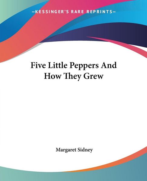 Produktbild: Sidney, M: Five Little Peppers And How They Grew
