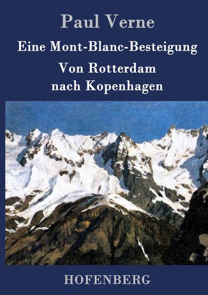 Produktbild: Eine Mont-Blanc-Besteigung / Von Rotterdam nach Kopenhagen