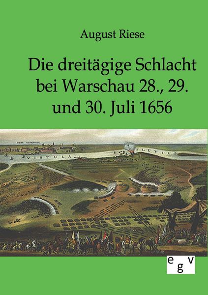 Produktbild: Die dreit&auml;gige Schlacht bei Warschau 28., 29. und 30. Juli 1656