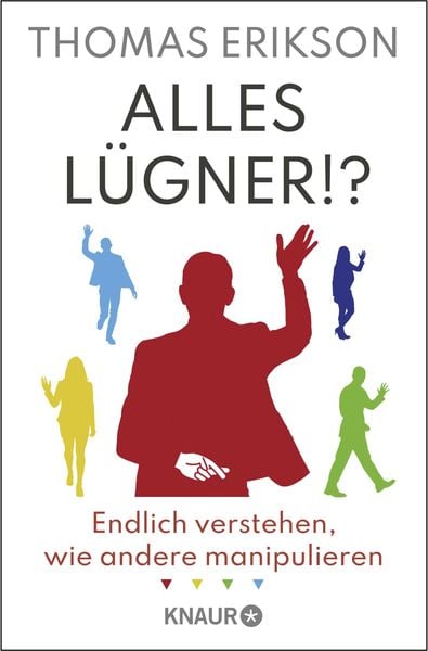 Alles Lügner!?, Taschenbuch von Thomas Erikson, Knaur Taschenbuch, 978-3-426-56366-3