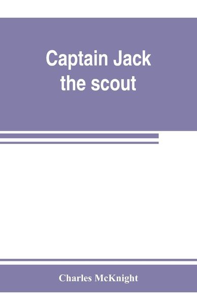 Produktbild: Captain Jack, the scout ; or, The Indian wars about Old Fort Duquesne ; An historical novel