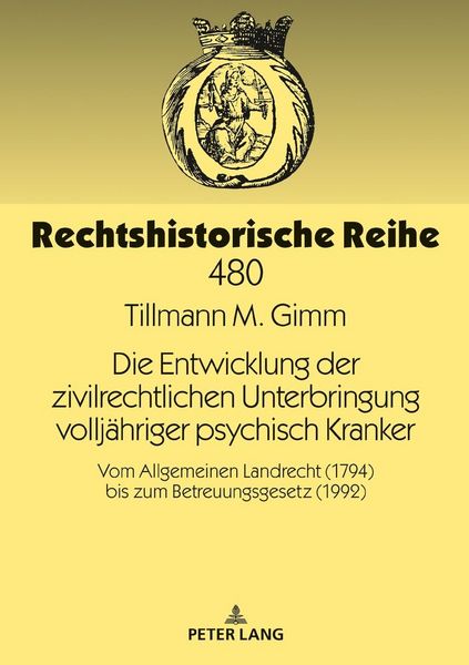 Produktbild: Die Entwicklung der zivilrechtlichen Unterbringung vollj&auml;hriger psychisch Kranker