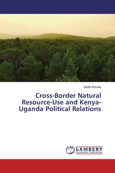 Produktbild: Cross-Border Natural Resource-Use and Kenya-Uganda Political Relations