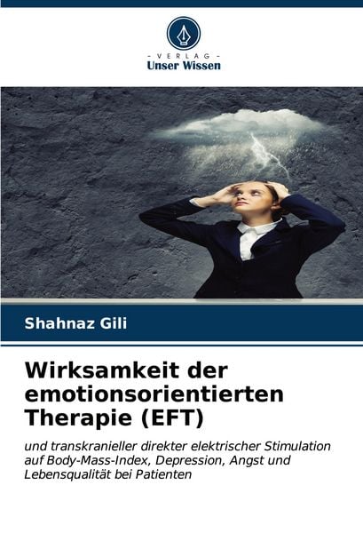 Wirksamkeit der emotionsorientierten Therapie (EFT), Taschenbuch von Shahnaz Gili, Verlag Unser Wissen, 9786206550884