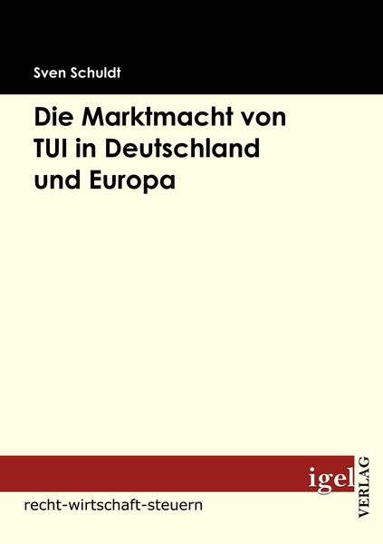 Produktbild: Die Marktmacht von TUI in Deutschland und Europa