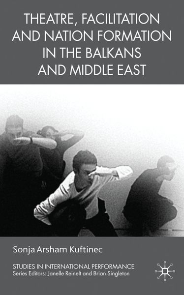 Produktbild: Theatre, Facilitation, and Nation Formation in the Balkans and Middle East