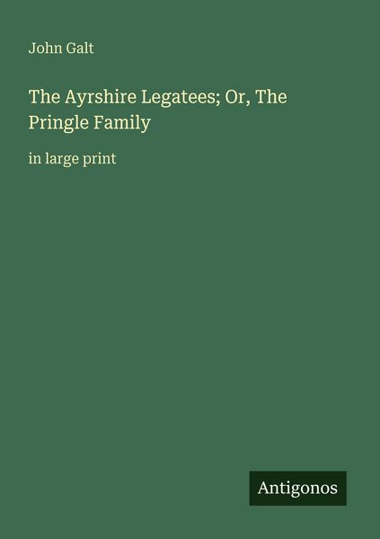 Produktbild: The Ayrshire Legatees; Or, The Pringle Family