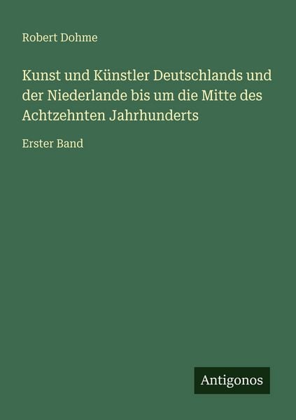 Produktbild: Kunst und K&uuml;nstler Deutschlands und der Niederlande bis um die Mitte des Achtzehnten Jahrhunderts