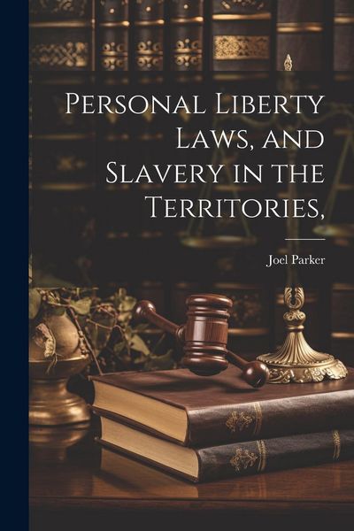 Produktbild: Personal Liberty Laws, and Slavery in the Territories,