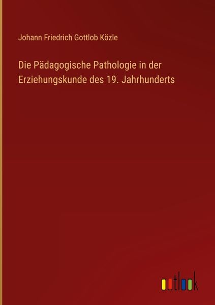 Produktbild: Die P&auml;dagogische Pathologie in der Erziehungskunde des 19. Jahrhunderts
