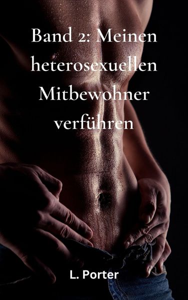 Produktbild: Band 2: Meinen heterosexuellen Mitbewohner verf&uuml;hren