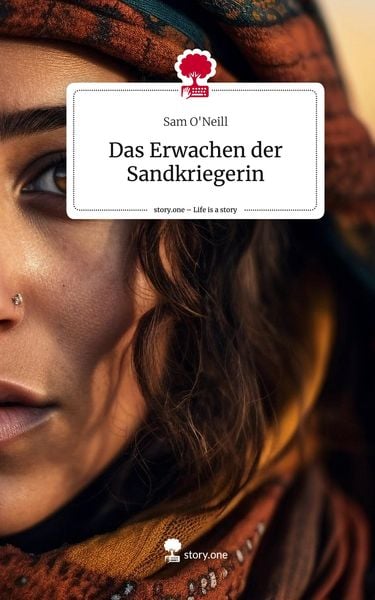 Das Erwachen der Sandkriegerin. Life is a Story - story.one, Gebundene Ausgabe von Sam O'Neill; Story.one publishing, 9783710825576