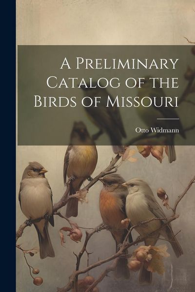 Produktbild: A Preliminary Catalog of the Birds of Missouri
