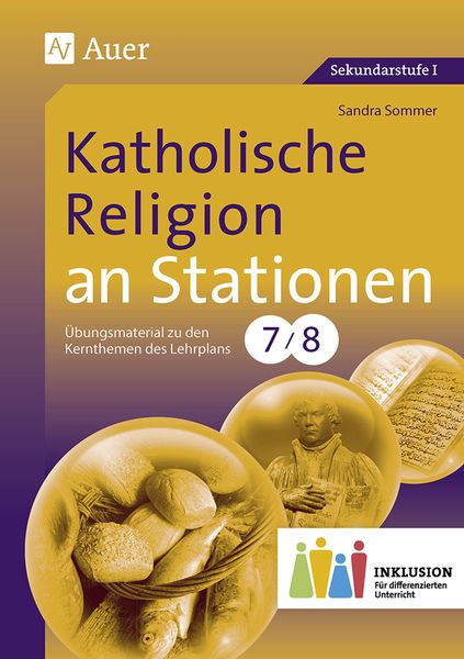 Katholische Religion an Stationen 7-8 Inklusion, Geheftet von Sandra Sommer, Auer Verlag in der AAP Lehrerwelt GmbH, 978-3-403-07630-8