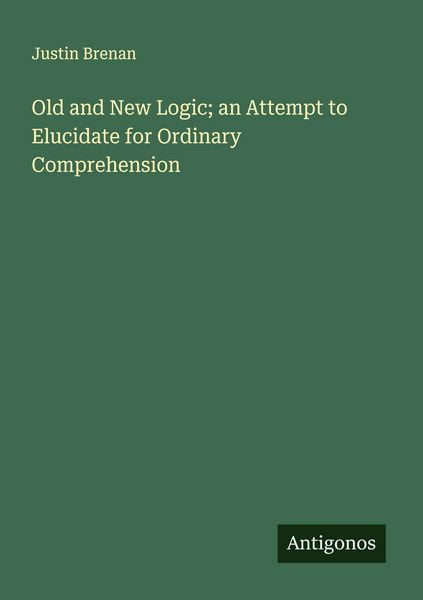 Produktbild: Old and New Logic; an Attempt to Elucidate for Ordinary Comprehension