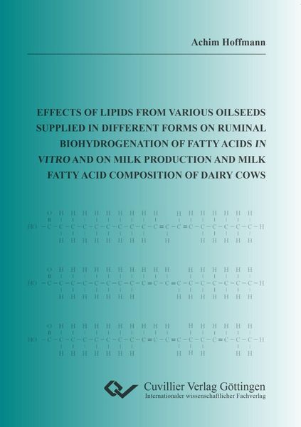 Produktbild: Effects of lipids from various oilseeds supplied in different forms on ruminal biohydrogenation of fatty acids in vitro and on milk production and milk fatty acid composition of dairy cows